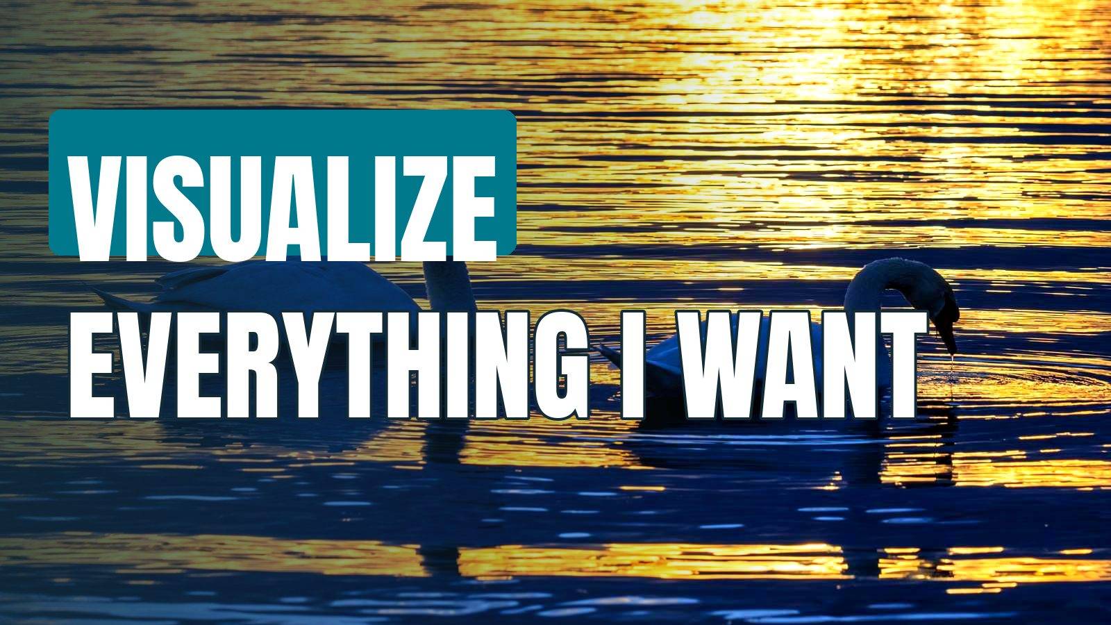 How Can I Visualize Everything I Want While Maintaining A Perfect Relationship?