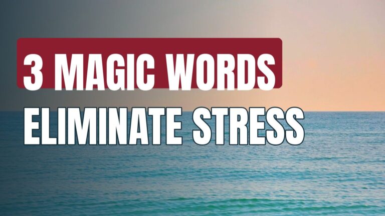 3 Magic Words That Eliminate Stress Instantly!