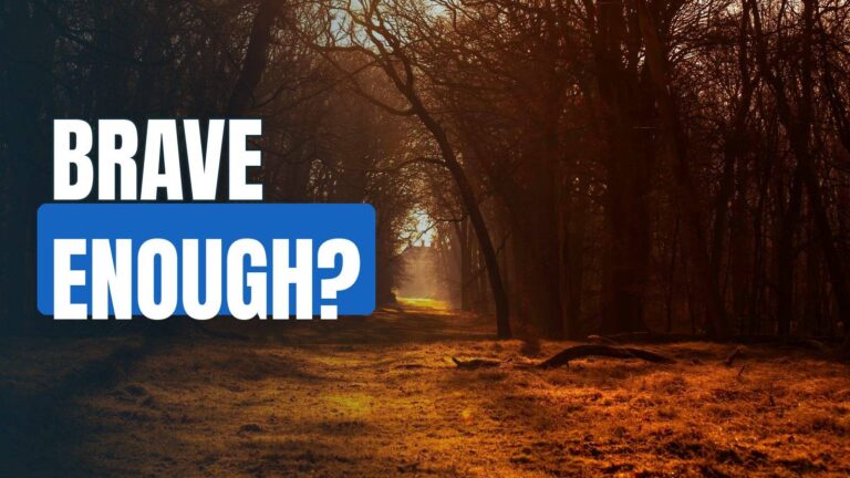 Are You Brave Enough To Accept Your Fears?