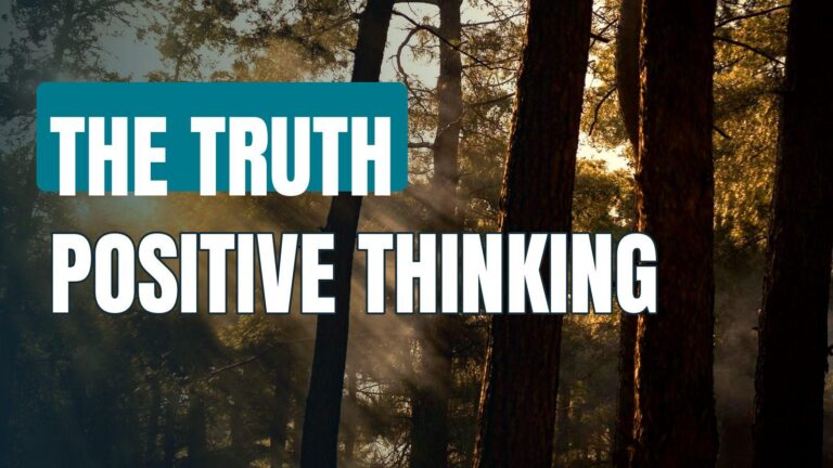 The Truth About Positive Thinking