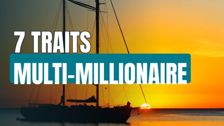 7 Traits Of A Multi-Millionaire
