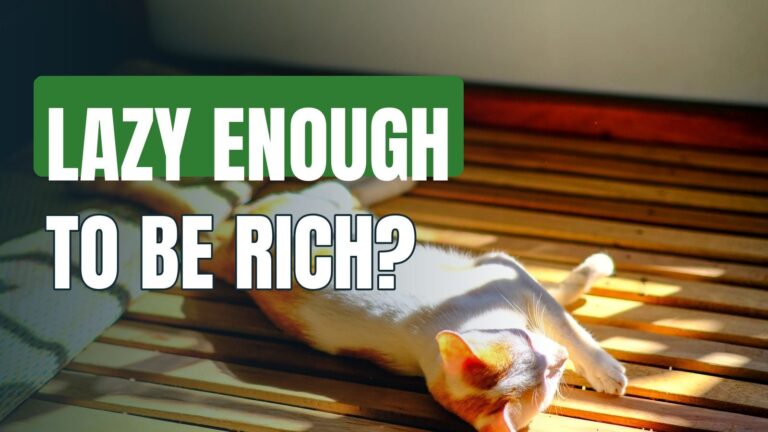 Are You LAZY Enough To Be Rich?